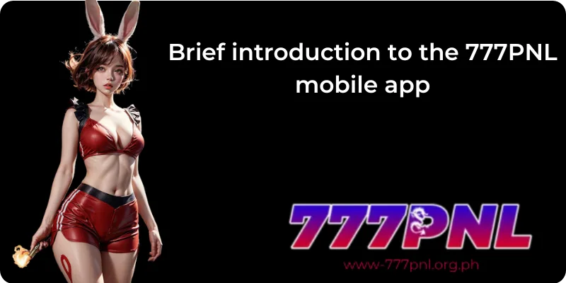 Brief introduction to the 777PNL mobile app